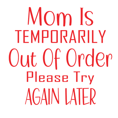 Mom Is Temporarily Out of Order