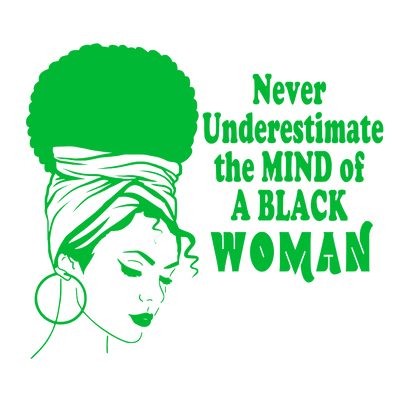 Never Underestimate the MIND of A BLACK Woman