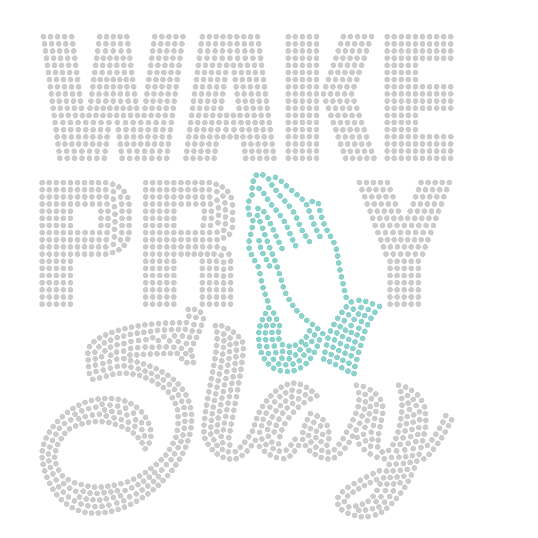 WAKE PRAY SLAY